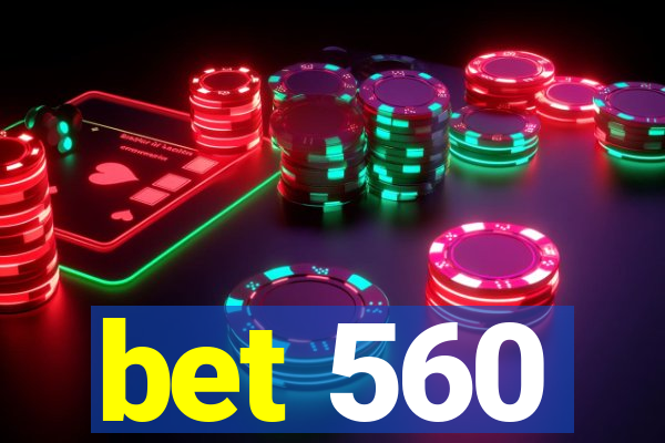 bet 560